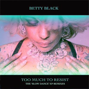 Too Much to Resist: The Slow Dance EP Remixes