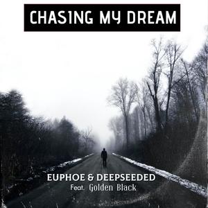 Chasing My Dream (feat. Deepseeded & Golden Black)