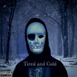 Tired and Cold (Explicit)