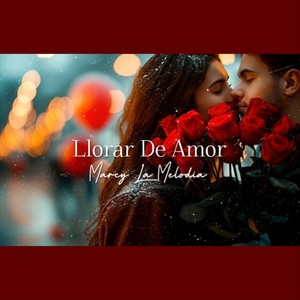 Llorar De Amor