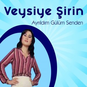 Ayrıldım Gülüm Senden