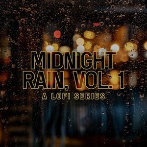 Midnight Rain, Vol. 1 (A Lofi Series)