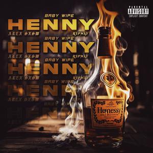 HENNY (feat. Baby Wipe & Ripway) [Explicit]