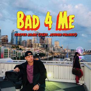 Bad 4 Me (Explicit)