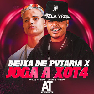 Deixa de Putaria x Joga a Xot4