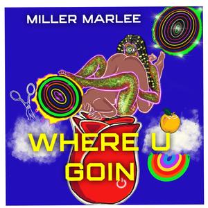 Where U Goin (Explicit)