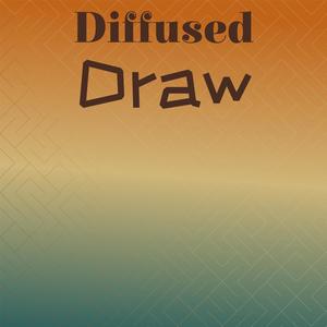 Diffused Draw