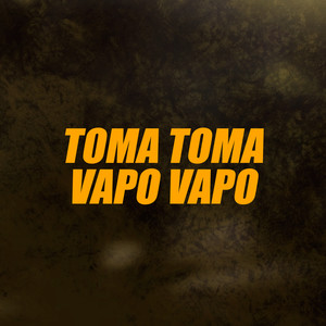 Toma Toma Vapo Vapo (Explicit)