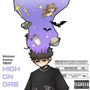 High on Gas (feat. Gyoza & TEE XT) [High Edition] [Explicit]