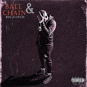 Ball & Chain (Explicit)