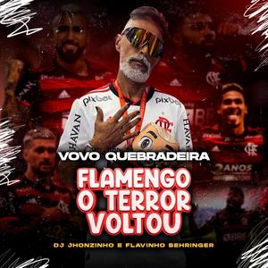 Flamengo o Terror Voltou (Vovo Quebradeira, Dj Jhonzinho & Flavinho Behringer Remix)