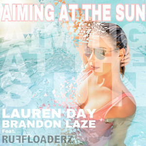 Aiming at the Sun(feat. Ruffloaderz) (Brandon Laze Radio Edit)