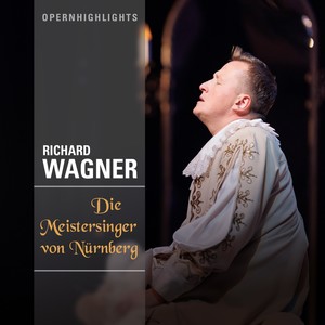 Opernhighlights - Die Meistersinger von Nürnberg - Ouvertüre