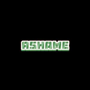 Ashame (Explicit)