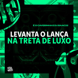 Levanta o Lança na Treta de Luxo (Explicit)