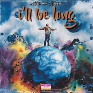 I'll Be Long (feat. SKYDWN)