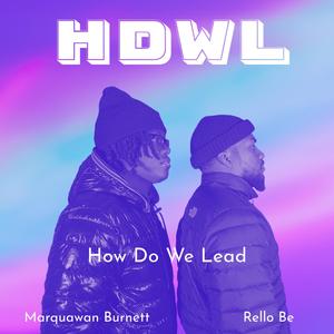 How Do We Lead (HDWL) (feat. Marquawan Burnett)