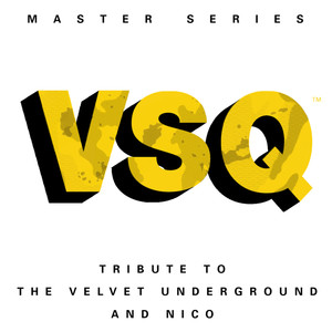 VSQ Master Series: Tribute to The Velvet Underground & Nico