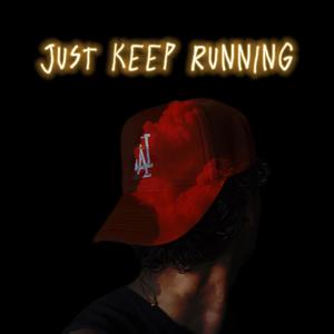 JUST KEEP RUNNING (Explicit)