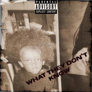 What They Dont Know (Explicit)