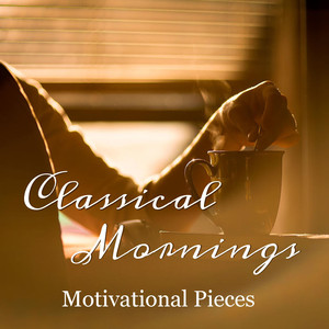 Classical Mornings Motivational Pieces