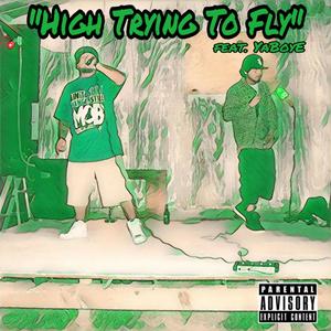 High Trying To Fly (Explicit)