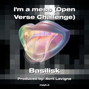I'm a mess (Open Verse Challenge) (Explicit)
