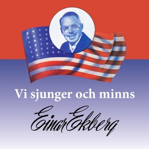 Vi sjunger och minns Einar Ekberg