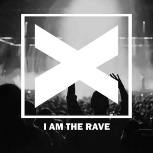 I Am The Rave