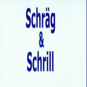 Schräg & Schrill