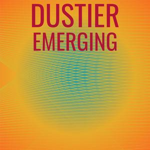 Dustier Emerging