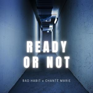 Ready Or Not (feat. Chanté Marie)