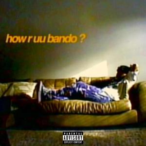 how r uu bando? (Explicit)