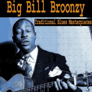 Big Bill Broonzy - I Don't Want No Women to Try and Be My Boss