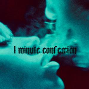 1 MINUTE CONFESSION