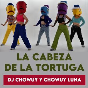 La Cabeza de la Tortuga (feat. Chowuy Luna)