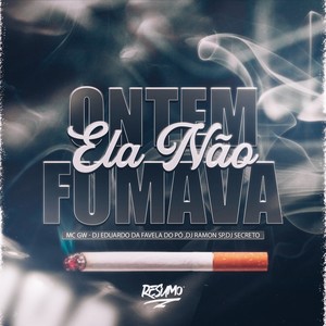 ONTEM ELA NÃO FUMAVA (Explicit)