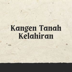 Kangen Tanah Kelahiran