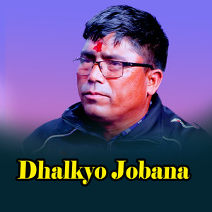 Dhalkyo Jobana