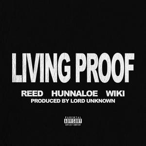 Living Proof (feat. Reed, Wiki, Hunnaloe & Lord unknown) (Explicit)