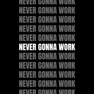 Never Gonna Work (feat. Grace Maddux)