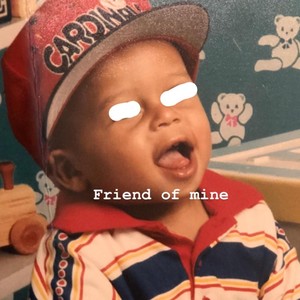 Friend of Mine(feat. D.T.G)