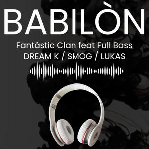 Babilòn (feat. Full Bass, Dreams K & Lukas)