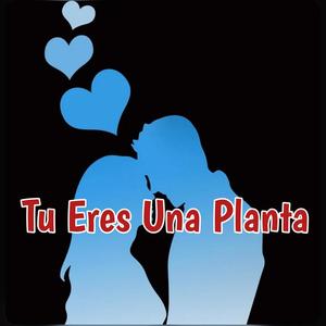 Tu Eres Una Planta