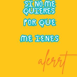 si no me quieres por que me tienes