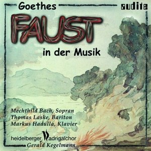 Hensel, Busoni, Liszt, Schubert, Beethoven, Wagner & Schumann: Goethes "Faust" in Der Musik (Goethes "Faust" Set to Music)