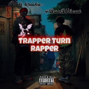 Trapper Turn Rapper (feat. 4buckwheat) [Explicit]