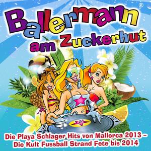 Ballermann am Zuckerhut - Die Playa Schlager Hits von Mallorca 2013 - Die Kult Fussball Strand Fete