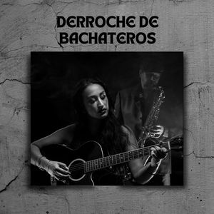 Derroche de Bachateros