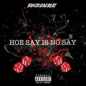 Hoe Say Is No Say (Explicit)
